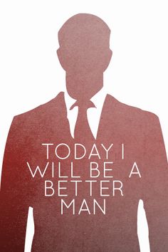 a man in a suit and tie with the words today i will be a better man