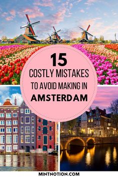 windmills and flowers with text overlay that reads 15 costy mistakes to avoid making in amsterdam