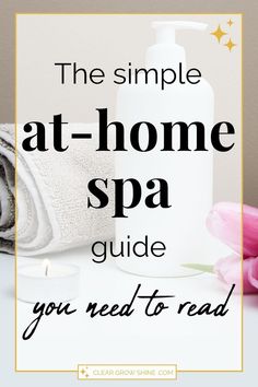 the simple at - home spa guide you need to read