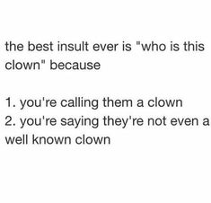 the best inst ever is who is this clown because 1 you're calling them a clown 2 you're saying they're not even a well known