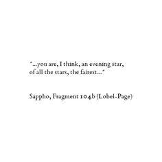 the words are written in black and white on a sheet of paper that says you are, i think, an evening star, of all the stars, the stars, the fairest