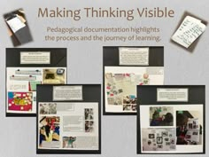 several pieces of paper with pictures on them and text that reads making thinking visible pedagoical documentation highlights the process and the journey of learning