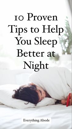 10 Proven Tips to Sleep Better at Night - Everything Abode Tips To Sleep Better, Insomnia Help, Sleep Remedies, Sleep Health, Sleep Solutions