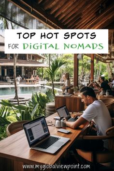 a man sitting at a table working on his laptop with the title top hot spots for digital nomads