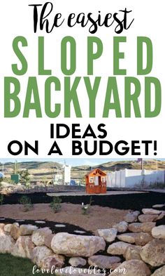 the easyest sloped backyard idea on a budget with text overlay that reads