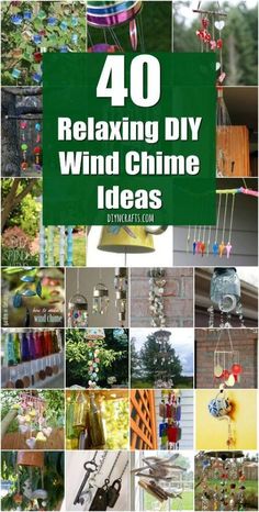 the cover of 40 relaxing diy wind chime ideas, with pictures of different items