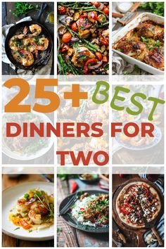 the 25 best dinners for two are shown in this collage with text overlay