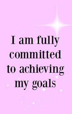 i am fully commited to achieving my goals