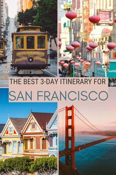 the best 3 - day itinerary for san francisco with pictures of houses and a cable car