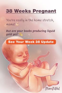 the baby is sleeping on its back with text that reads 38 weeks pregnant you're really in the home stretch, mama? but are your boots producing liquid gold year?