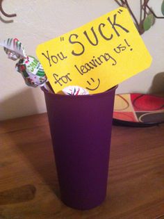 You "suck" for leaving us. Gift with blow pops. This was given to a coworker who was moving away. Small Gifts For Coworkers, Moving Ideas, Blow Pops, Coworker Gifts, Bye Felicia, Presents For Best Friends