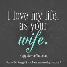 the words i love my life as your wife are written in blue on a black background