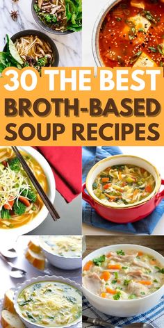 the best broth - based soup recipes for any type of meal that is ready in 30 minutes or less