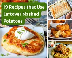 some food that is on top of a plate and in front of the words 19 recipes that use leftover mashed potatoes