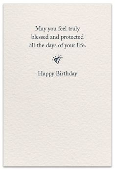 a birthday card with the words, may you feel truly blessed and protected all the days of your life