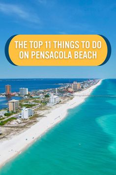 the top 11 things to do on pensacola beach