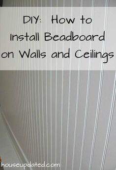 a bathroom with white walls and ceilings that has the words diy how to install beadboard on walls and ceilings