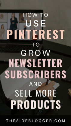 a desk with a laptop and pen on it that says how to use pinterest to grow newsletters and sell more products