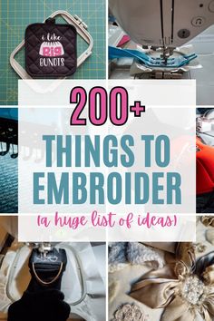 the words, 200 things to embroider on top of pictures of sewing supplies