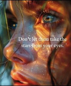 a woman's face with the words don't let them take the stars from your eyes