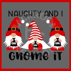 two gnomes wearing red and white hats with the words, naught and i gnome it