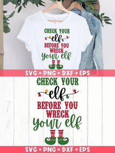 two christmas svg files for cricking and t - shirts with the words check your elf before you die