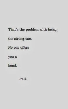 an old typewriter with the words that's the problem with being the strong one no one offers you a hand