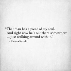 a quote from ramana suzuki about it's tough isn't it, how a person from your past can still invade your mind - right down to your concept of measuring time