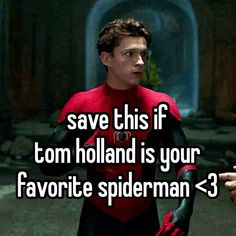 spider - man with the caption save this if tom holland is your favorite spiderman