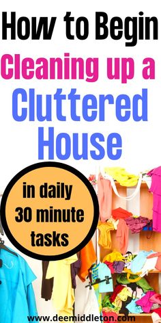 how to begin cleaning up a cluttered house in 30 minutes and it's easy