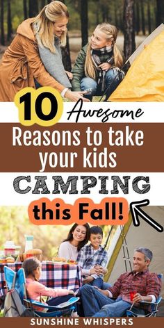 the words 10 awesome reasons to take your kids camping this fall