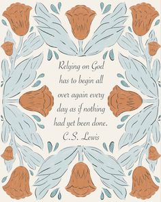 a quote from c s lewis on god has to begin all over again as if nothing had yet been done