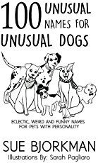 the book cover for 100 unusual names for unusual dogs by sue borkman, illustrated by