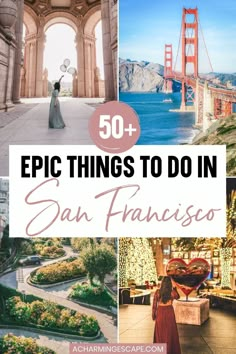 the top things to do in san francisco, california with text overlay that reads 50 + epic things to do in san francisco