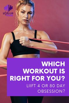 a woman in black sports bra top with pink background and the words which workout is right for you? lift 4 or 80 day obession