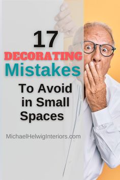 an older man with glasses covering his face behind a sign that says 17 decorating mistakes to avoid in small spaces