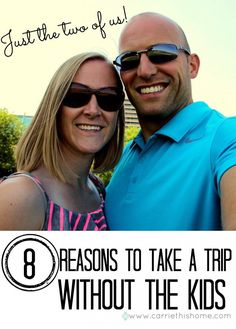 a man and woman taking a selfie with the words 8 reasons to take a trip without the kids