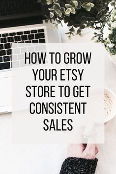 a person's hand on top of a desk with the words how to grow your etsy store to get content sales