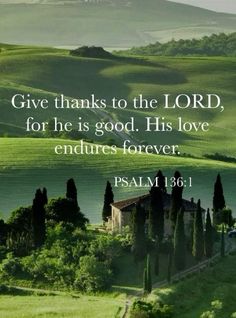 an image with the words give thanks to the lord, for he is god