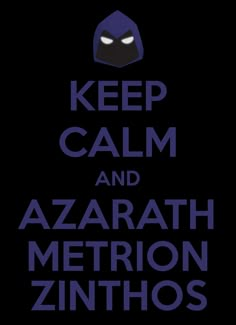 a poster with the words keep calm and azarath metrono zinthos