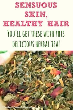 a bowl full of green tea with the words, how to get rid from serious skin, healthy hair you'll get these with this delicious herb tea