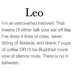 a poem written in black and white that says leo i'm an extroved intovert that means i'll either talk your ear off like i've done 4 lines of coke,