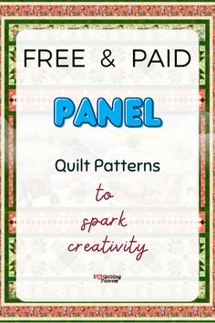 a sign that says, free and paid panel quilt patterns to spark creativity with an image of