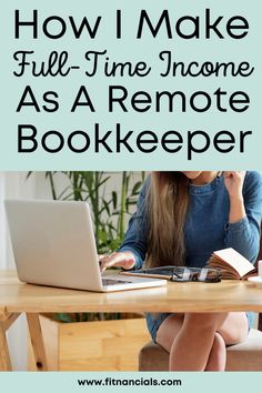 a woman sitting at a desk with a laptop and book on her lap text reads how i make full - time income as a remote bookkeeper