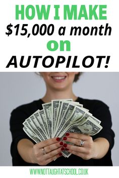 a woman holding money with the words how i make $ 15, 000 a month on autopilot