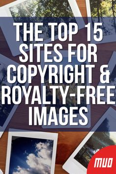 the top 15 sites for copyright and royalty free images