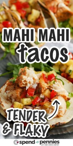 there are many tacos on this plate with the words, mahi mahi tacos tender & flaky