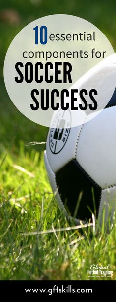 a soccer ball sitting in the grass with text overlay reading 10 essential components for soccer success