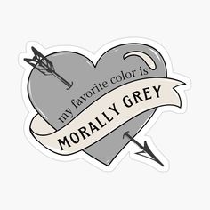 a heart with an arrow and the words, my favorite color is morlay grey