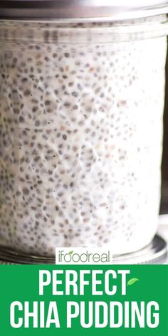 chia pudding in a glass jar with the words perfect chia pudding